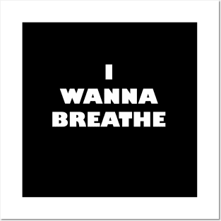 I Wanna Breathe Posters and Art